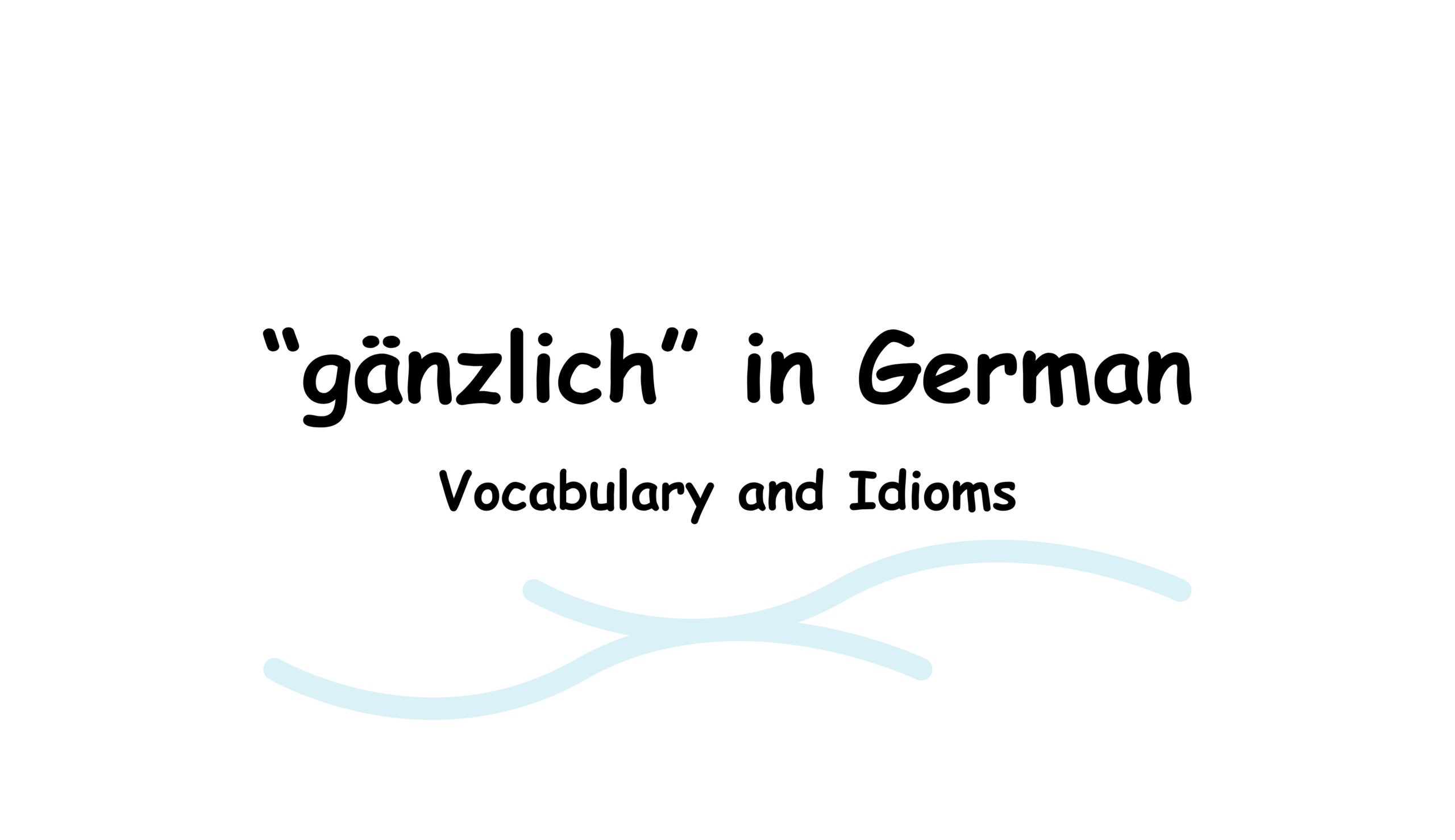 Image of gänzlich in German Vocabulary